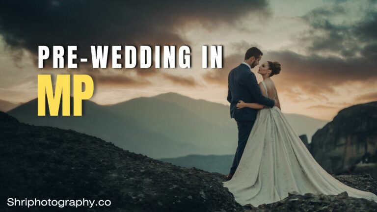 Pre-Wedding Shoot Locations in Madhya Pradesh