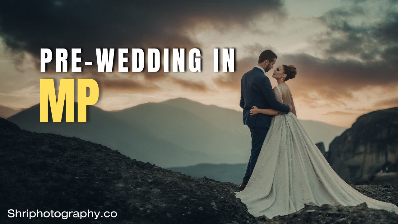 Pre-Wedding Shoot Locations in Madhya Pradesh