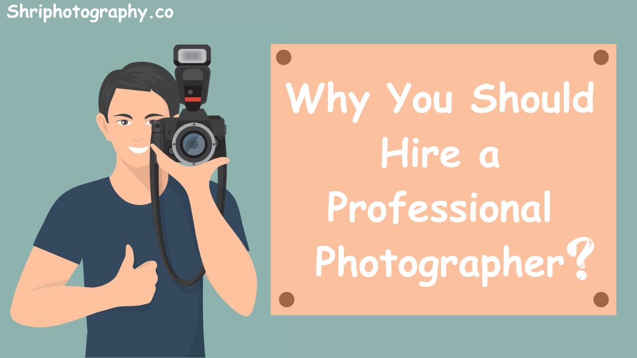 Hire a Professional Photographer