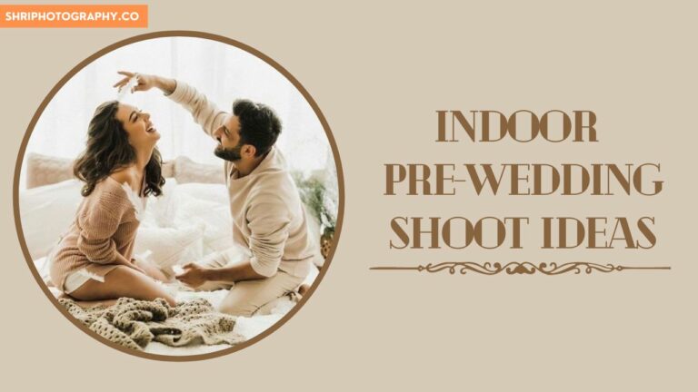 Indoor Pre-Wedding Shoot Ideas