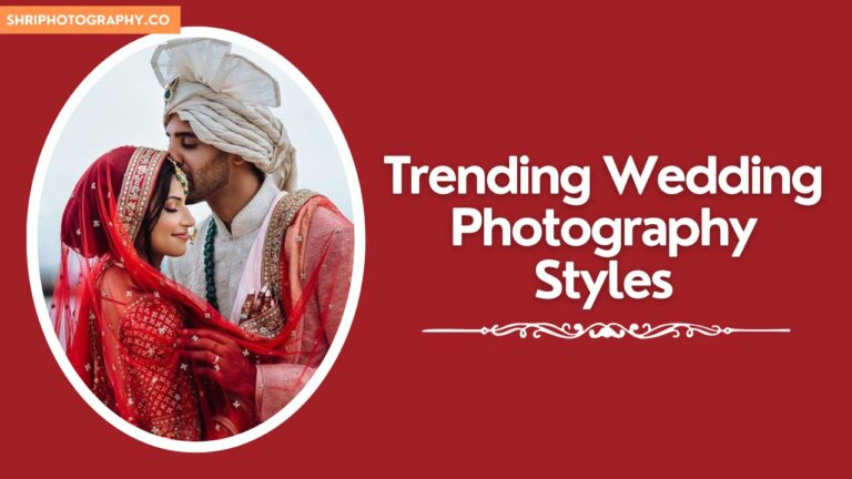 Trending Wedding Photography Styles