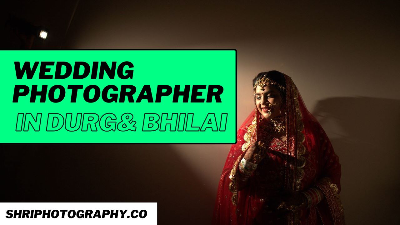 Best Wedding Photographer in Durg-Bhilai